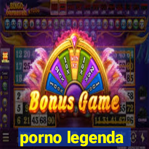 porno legenda